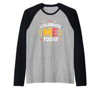 Positive Self Love Motivation I Celebrate Me Today Raglan Baseball Tee