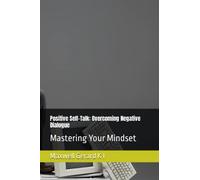 Positive Self-Talk: Overcoming Negative Dialogue: Mastering Your Mindset