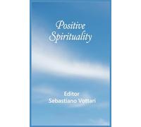 Positive Spirituality - The book that makes you forget you're thinking (Religion and Spirituality)