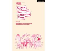 Positive Stories for Negative Times, Volume 4 : Bold new plays co-created by young people and world-class artists