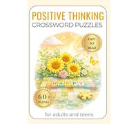 Positive Thinking Crossword Puzzles: Easy to Read | 60+ Crossword Puzzles for Adults | Positive Thinking and Stress Relief Word Games for Relaxation ... Happiness, Reduce Anxiety, and Improve Focus