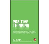 Positive Thinking : Find Happiness and Achieve Your Goals Through the Power of Positive Thought