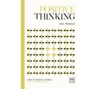 Positive Thinking: How to create a world full of possibilities (Concise Thinking) (Concise Advice HB)