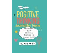 Positive Thinking Journal for Teens: Daily Prompts to Build Confidence, Gratitude, and a Growth Mindset