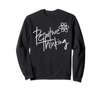 Positive Thinking Sign Think Like a Proton Be Positive Quote Sweatshirt