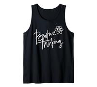 Positive Thinking Sign Think Like a Proton Be Positive Quote Tank Top