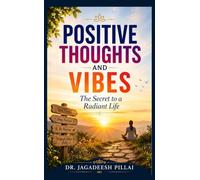 POSITIVE THOUGHTS AND VIBES: The Secret to a Radiant Life