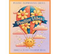 POSITIVE VIBES COLORING BOOK: AN INSPIRATIONAL QUOTES COLORING BOOK FOR ADULTS & TEENS TO RELAX DE-STRESS & BOOST POSITIVITY