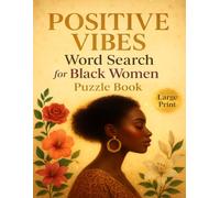 Positive Vibes for Black Women: An Uplifting Word Search Book Celebrating Black Culture, with 100 Puzzles & Affirmations for Self-Care, Confidence
