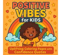 Positive Vibes for Kids: Uplifting Coloring Pages with Confidence Quotes and Afro Kids Art