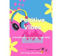 Positive Vibes Gratitude Journal for Teen Girls: 90 Days Gratitude Journal for teens with prompts, daily affirmations, gratitude quotes & blank spaces ... Attitude of Gratitude & Improve Well-being.