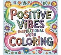 Positive Vibes Inspirational Word Coloring: Find peace, strength, and joy through uplifting words you can color beautifully.