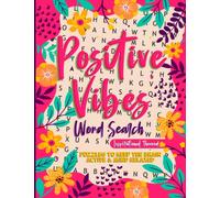 Positive Vibes, Inspirational Word Search for Adults, Teens & Seniors:100 Puzzles and Solutions in Large Print, Word Search Puzzle Book to Keep the ... with Positive, Uplifting & Good Vibes Words