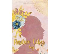 Positive vibes log: Gratitude journal of self-discovery and personal growth