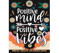 Positive Vibes : Mental Health Coloring Book with Motivational and Inspirational Quotes for Adults and Teenagers: Simple and Chill Illustrations for ... and Self Care Gift for Woman| Large Print