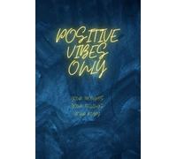 Positive Vibes only Diary: A Daily diary for positivity, mindfulness and self belief