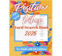 Positive Vibes Word Search Book 2025 For Adults: Large Print Brain Games for Relaxation and Positivity, + 720 words For Adults, Seniors, and Teens with full solutions and new look
