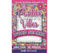 Positive Vibes Word Searches for Adults: Large Print Word Search Puzzle Book to Keep the Brain Active & Mind Relaxed with Positive, Uplifting & Good Vibes Words