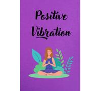 Positive Vibration Journal: Raise Your Frequency- Get In Alignment Notebook For Women- Writing Journal-Positive Affirmations ( Gift For Women)