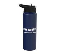 Positive Wellbeing Quote Why Worry It's Already Happened Stainless Steel Insulated Water Bottle