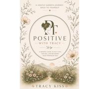 Positive With Tracy: A Mindful Guide To Self-Love, Healing, And Becoming Your Strongest Self