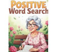 Positive Word Search: 80 Large Print Puzzles for Adults & Seniors: Stress Relief Word Find Focused on Positive Affirmations, Brain Health, and Mental Wellness