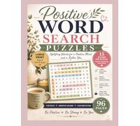 Positive Word Search for Adults: 80 Large Print Inspirational Puzzles with 1,200+ Uplifting Words to Relax, Reduce Stress, Improve Focus & Build a Positive Mindset