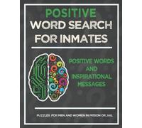 Positive Word Search for Inmates Activities for Men and Women in Prison or Jail: Inspirational Messages and over 1500 Words to Find for Relaxation, Brain Health and Encouraging Positivity