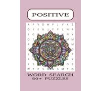 Positive Word Search Puzzle Book: Word Searches With Easy to Read Print about Positive Thinking | Relaxing Brain Games to Improve Focus, and Keep Your Mind Active | 6x9 Inches, 50+ Puzzles