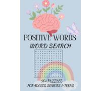 Positive Words Word Search: A Relaxing and Inspirational Puzzle Book Filled with Uplifting, Motivational, and Happy Words for All Ages|6x9 inches, 110 ... for Vacations, Holidays and Time Free
