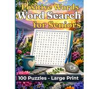 Positive Words Word Search for Seniors: 100 Large Print Puzzles with Inspirational, Uplifting Words to Calm Your Mind and Relax Your Day (Word Search ... 100 Large-Print Puzzles with 21 Words Each)
