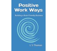 Positive Work Ways: Building a Brain-Friendly Business