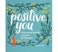 Positive You: A Personal Growth Journal for Women