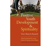 Positive Youth Development and Spirituality: From Theory to Research