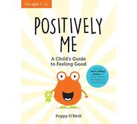 Positively Me : A Child's Guide to Feeling Good