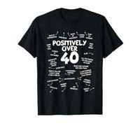 Positively Over 40 Funny 40th Birthday Gifts T-Shirt