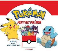 Positively Pokemon: Pop Up, Play, and Display!: (UpLifting Editions)