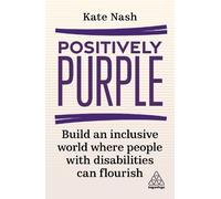 Positively Purple: Build an Inclusive World Where People with Disabilities Can Flourish