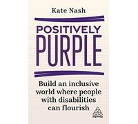 Positively Purple: Build an Inclusive World Whe, Nash.