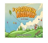 Positively Redeemed: A story about forgiveness