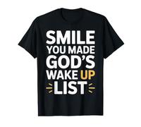 Positively Saying Smile You Made God's Wake Up List Value Graphic T-Shirt
