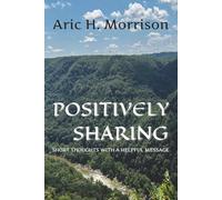 Positively Sharing: Short Thoughts With A Helpful Message (The Comfy Chair Collection)