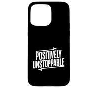 Positively Unstoppable Motivational Quote Inspirational Case for iPhone 15 Pro Max