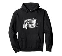 Positively Unstoppable Motivational Quote Inspirational Pullover Hoodie