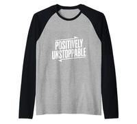 Positively Unstoppable Motivational Quote Inspirational Raglan Baseball Tee