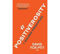 Positiverosity: 7 Golden Principles