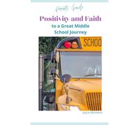 Positivity and Faith - Parents’ Guide to a Great Middle School Journey