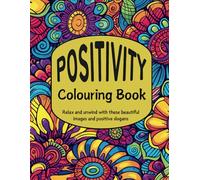 Positivity Colouring: Relax And Unwind With These Beautiful Images and Positive Slogans
