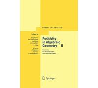 Positivity in Algebraic Geometry II: Positivity for Vector Bundles, and Multiplier Ideals: 49 (Ergebnisse der Mathematik und ihrer Grenzgebiete. 3. ... Series of Modern Surveys in Mathematics, 49)