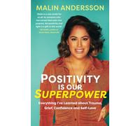 Positivity Is Our Superpower: Everything I’ve Learned about Trauma, Grief, Confidence and Self-Love